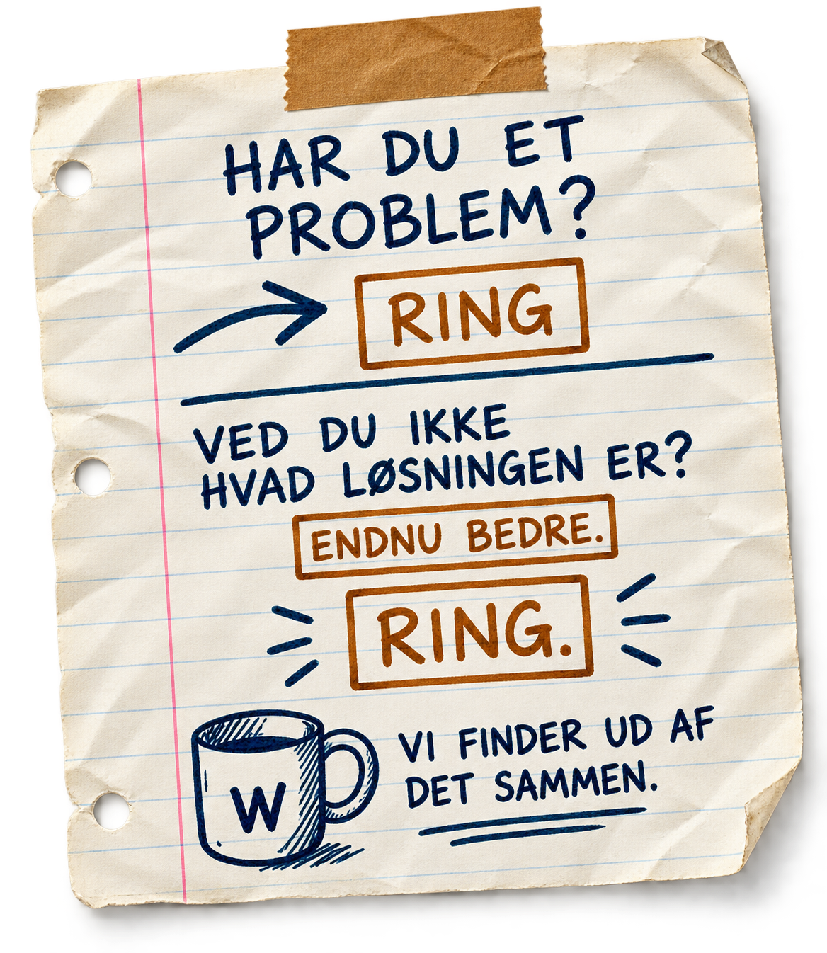 Håndtegnet WebWorker-note: Har du et problem? Ring. Ved du ikke, hvad løsningen er? Endnu bedre. Ring. Vi finder ud af det sammen.